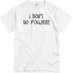 I Don't Do Foujee! Metal Grey Lettering