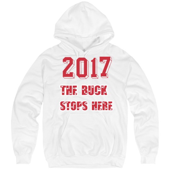 2017 - THE BUCK STOPS HERE - Sweat Shirt 2017 - THE BUCK STOPS HERE - Sweat Shirt