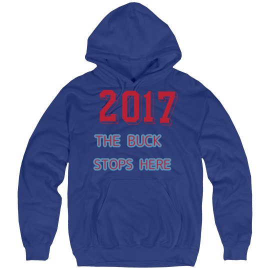2017 - THE BUCK STOPS HERE - Sweat Shirt