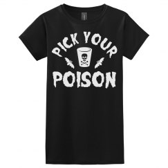 Pick your poison women's black t shirt. 