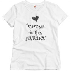 Be Present in the Presence Yoga Meditation Shirt