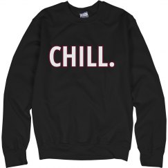 Chill. Hoodie