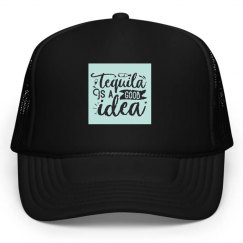 Tequila is a good idea Hat