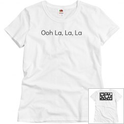 Ooh La, La,La T