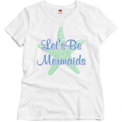 Let's Be Mermaids Tee