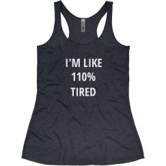 110% TIRED