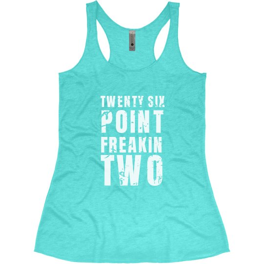 26.2 TWENTY SIX POINT FREAKING TWO 