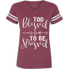 Too Blessed to be Stressed