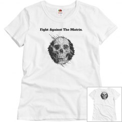 Fight Against The Matrix T-Shirt.