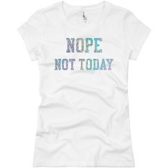 NOT TODAY TEE