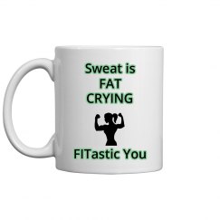 Sweat is Fat Crying Mug