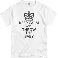 Keep Calm and Throw the Baby t-shirt