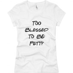 Too Blessed to Be Petty- Pink