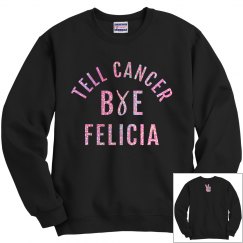 Breast Cancer-Bye Felicia Sweatshirt
