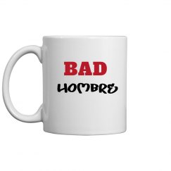 Bad Hombre Mug