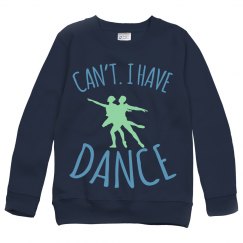 I Can't. I Have Dance Sweater