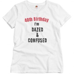 40, dazed, confused
