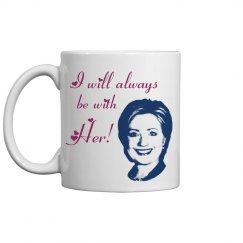 I will always be with her!