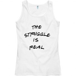 THE STRUGGLE IS REAL TANK TOP