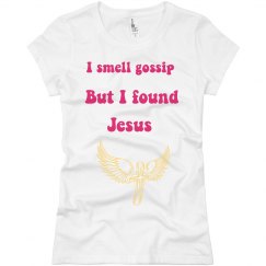 I smell gossip but I found Jesus 
