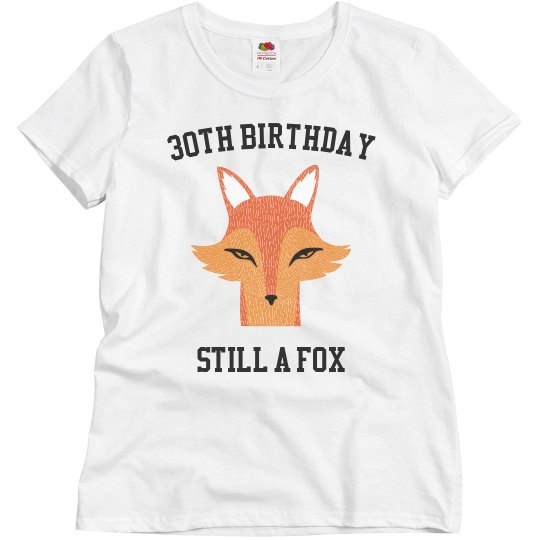 30th birthday still a fox 30th birthday still a fox
