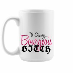 Bourgeois B!tch Mug FRONT ONLY