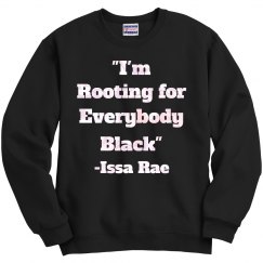 I'm Rooting for Everybody Black Sweatshirt