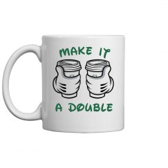 Make It A Double Mug