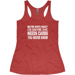 Maybe She's Crazy... Maybe She Needs Carbs 