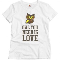 Owl You Need Shirt