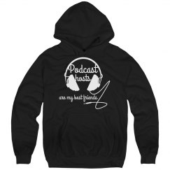 Podcast hosts are my best friends 