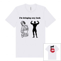 I'm bringing sexy back
