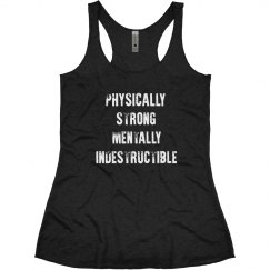 PHYSICALLY STRONG MENTALLY INDESTRUCTIBLE