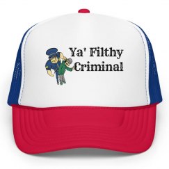 Ya' Filthy Criminal Hat