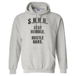 SHHH! STAY HUMBLE HUSTLE HARD GREY TEXT UNISEX HOODIE
