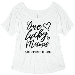 Custom One Lucky Mama Slouchy Tee