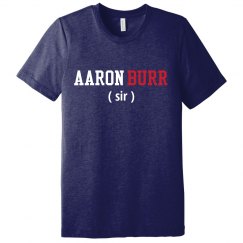 Aaron Burr (Sir) Hamilton Shirt