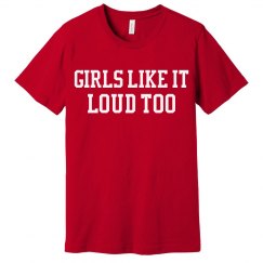 Girls Like It Loud Too Tshirt