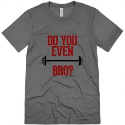 Do you even lift bro?