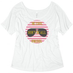 Don't Be All Uncool Tee