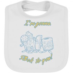 I'm gonna stick to you!