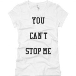 You can't stop me