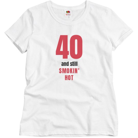 40 and still smokin' hot