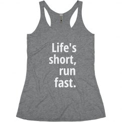 Life's Short Run Fast