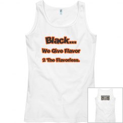Black...We Give Flavor 2 The Flavorless Tank Top.