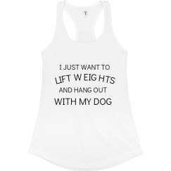 Lift Weights and Hang Out with Dog 