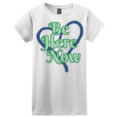 Be Here Now Shirt