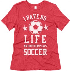 My Brother Plays Soccer Trendy Tee