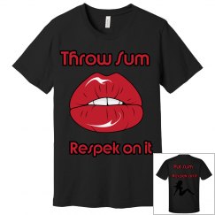 Throw sum Respek on it (Black )
