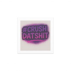 Crushdatshit magnet